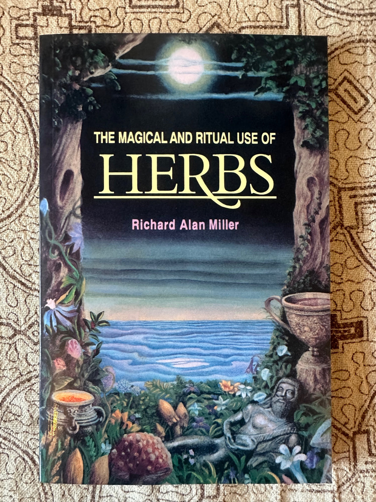 The Magical and Ritual Use of Herbs - Richard Alan Miller