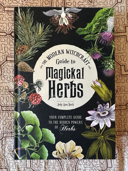 The Modern Witchcraft Guide to Magickal Herbs - Judy Ann Nock