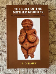 Cult of the Mother Goddess - E. O. James