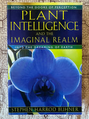 Plant Intelligence and the Imaginal Realm - Stephen Harrod Buhner